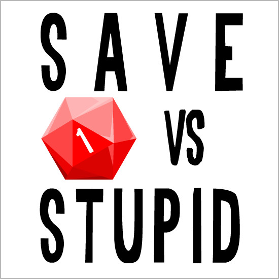 Save Vs Stupid