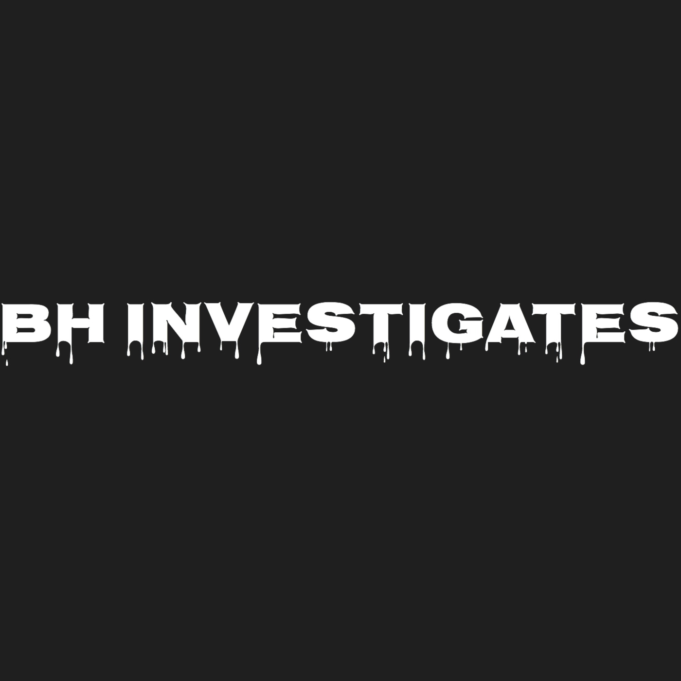 BH Investigates