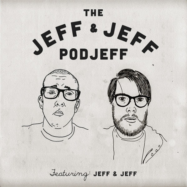 Jeff and Jeff PodJeff featuring Jeff and Jeff cover