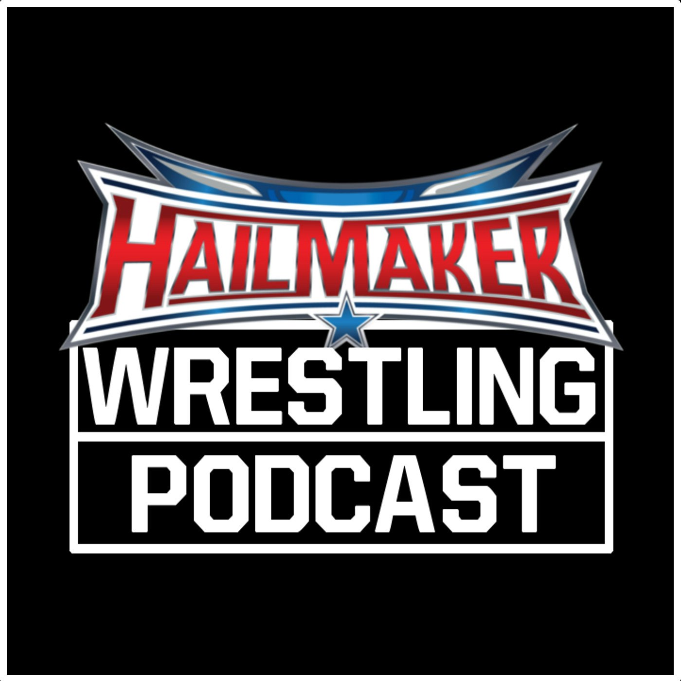 Hailmaker Wrestling Podcast